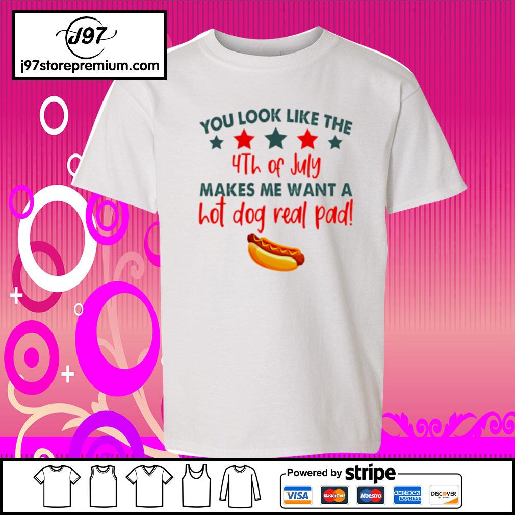 makes me want a hot dog real bad shirt