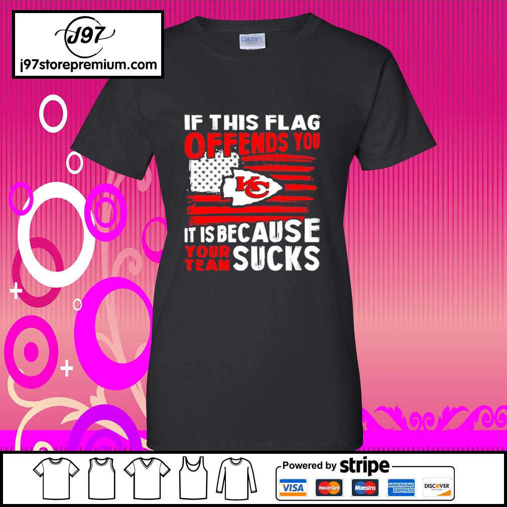 If This Kansas City Chiefs Flag Offends You Your Team Suck T-Shirt -  T-shirts Low Price